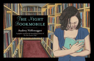 Audrey Niffenegger: The Night Bookmobile (Hardcover, 2010, Abrams)