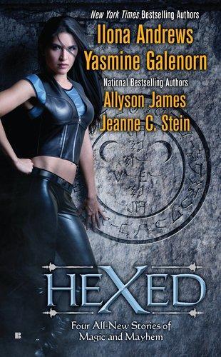 Allyson James, Yasmine Galenorn, Ilona Andrews, Jeanne C. Stein: Hexed (2011)