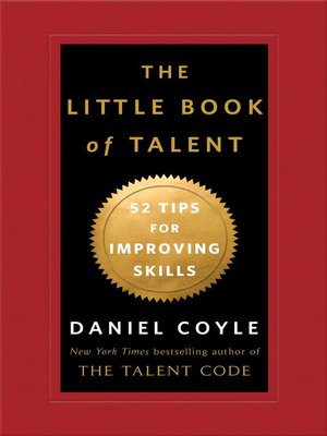 Daniel Coyle: The little book of talent (2012, Bantam Books)
