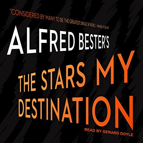 Alfred Bester, Gerard Doyle: The Stars My Destination (AudiobookFormat, 2017, Tantor Audio)