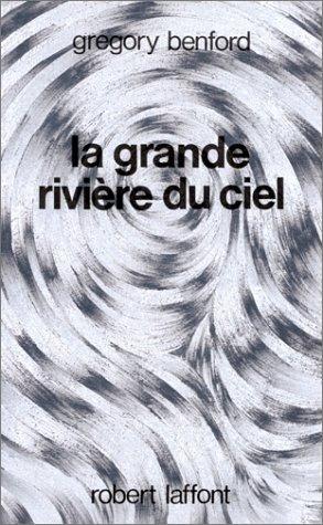 Gregory Benford: La grande rivière du ciel (French language, 1984, Robert Laffont)