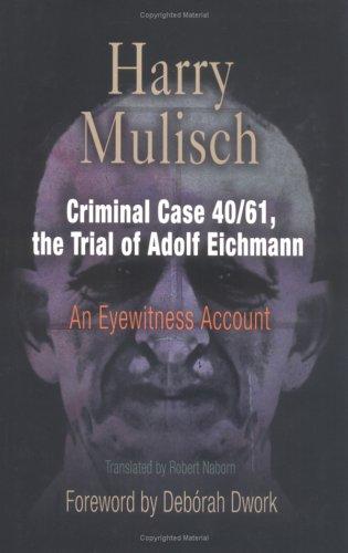 Harry Mulisch: Criminal Case 40/61, The Trial Of Adolf Eichmann (Hardcover, 2005, University of Pennsylvania Press)