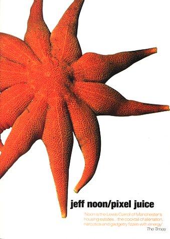 Jeff Noon: Pixel Juice (Paperback, 2000, Transworld Pub)
