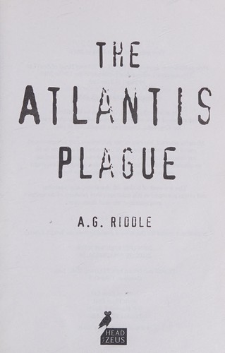 A. G. Riddle: Atlantis Plague (2015, Head of Zeus)