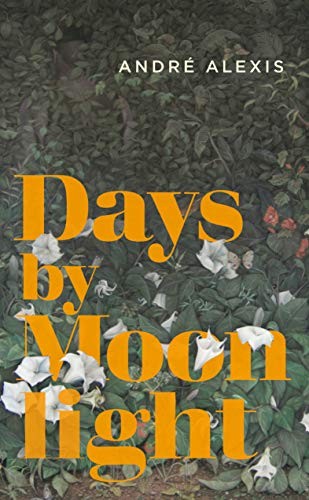 André Alexis: Days by Moonlight (Paperback, 2019, Coach House Books)