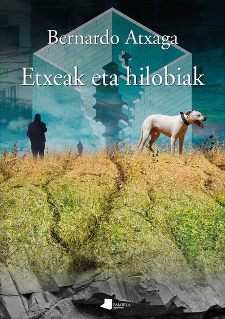 Bernardo Atxaga: Etxeak eta hilobiak (euskara language, Pamiela)