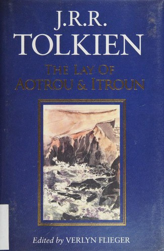 J.R.R. Tolkien: The Lay of Aotrou and Itroun (2017, Houghton Mifflin Harcourt)