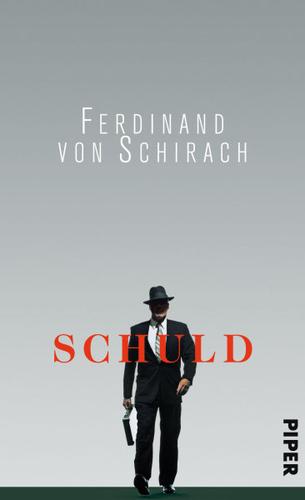 Ferdinand von Schirach: Schuld (Hardcover, German language, 2010, Piper)
