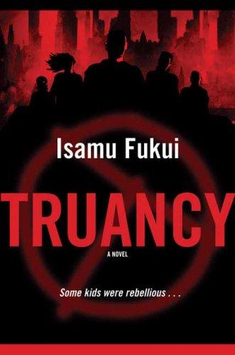 Fukui, Isamu.: Truancy (Hardcover, 2008, Tor Teen)