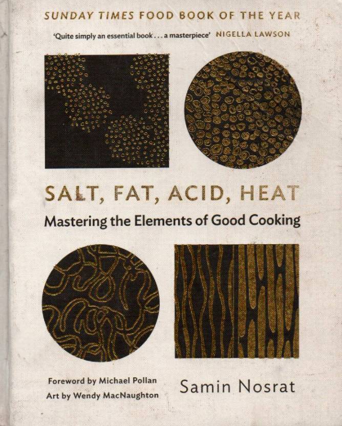 Samin Nosrat, Michael Pollan, Wendy MacNaughton: Salt, Fat, Acid, Heat (2017, Canongate Books)