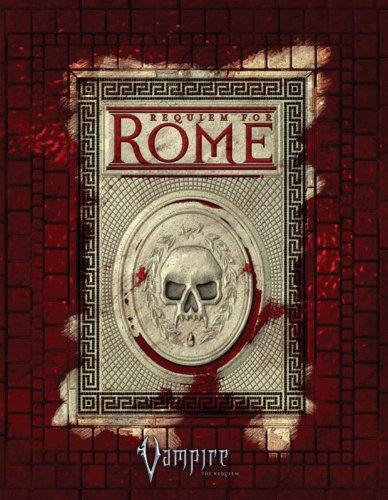 Russell Bailey, David Chart, Ray Fawkes, Will Hindmarch, Howard Ingham, Chuck Wendig, Kenneth Hite: Vampire Rome (Vampire: The Requiem) (Hardcover, 2007, White Wolf Publishing)