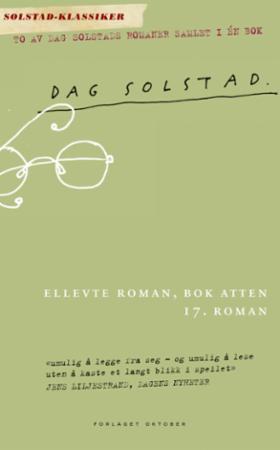 Dag Solstad: Ellevte Roman, Bok Atten & 17. Roman (Paperback, Norwegian language, Oktober)