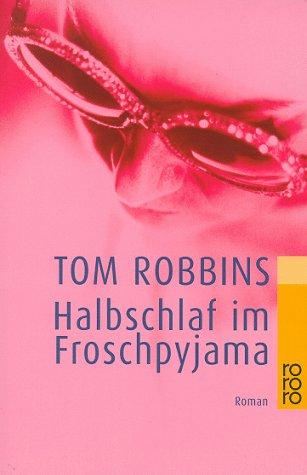 Tom Robbins: Halbschlaf im Froschpyjama. (Paperback, German language, 1998, Rowohlt Tb.)