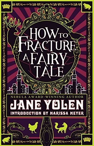 Jane Yolen: How to Fracture a Fairy Tale (2018, Tachyon Publications - Tachyon Publications - Tachyon Publications)