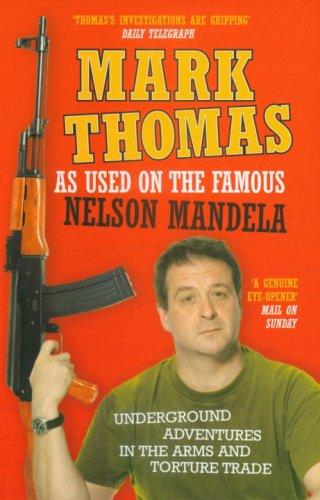 Mark Thomas: As Used on the Famous Nelson Mandela (Paperback, 2007, Ebury Press)