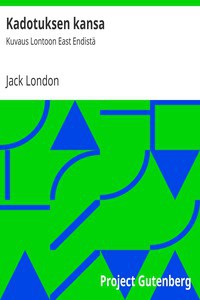 Jack London: Kadotuksen kansa (Finnish language, 2015, Project Gutenberg)