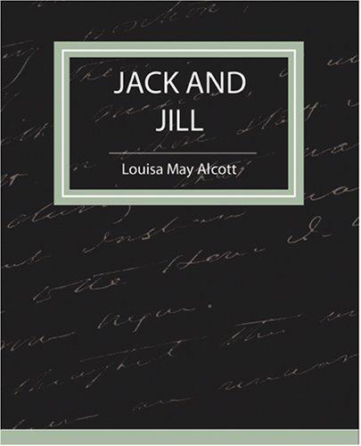Louisa May Alcott: Jack and Jill - Louisa May Alcott (Paperback, 2007, Book Jungle)