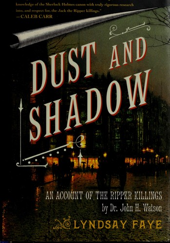 Lyndsay Faye: Dust and Shadow (2009, Simon & Schuster)