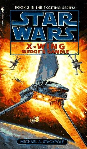 Michael A. Stackpole: Wedge's Gamble (Star Wars: X-Wing Series, Book 2) (Paperback, 1996, Spectra)