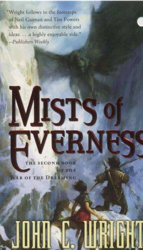John C. Wright: Mists of Everness (The War of the Dreaming) (Paperback, 2006, Tor Fantasy)