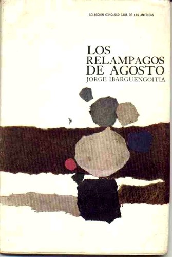 Jorge Ibargüengoitia: Los relámpagos de agosto (Spanish language, 1964, Casa de las Américas)
