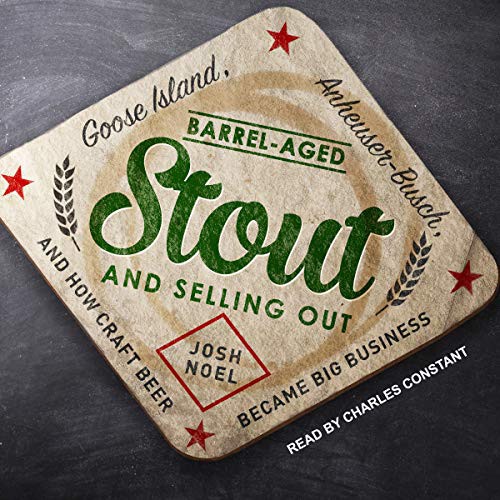 Josh Noel: Barrel-Aged Stout and Selling Out (AudiobookFormat, 2021, Tantor and Blackstone Publishing)