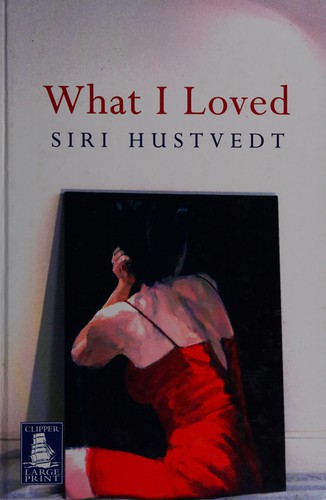Siri Hustvedt: What I loved (2004)