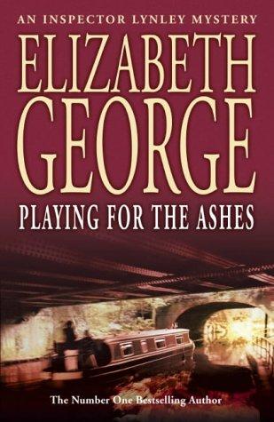 Elizabeth George: Playing for the Ashes (Hardcover, 2004, Hodder & Stoughton Ltd)