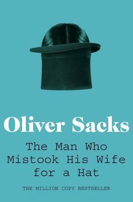 Oliver Sacks: The Man who Mistook his Wife for a Hat (Paperback, 2011, Picador USA, PICADOR)
