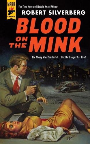 Robert Silverberg: Blood on the Mink (Hard Case Crime Book 106) (2012, Hard Case Crime)
