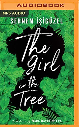 Şebnem İşigüzel, Soneela Nankani, Mark David Wyers: The Girl in the Tree (AudiobookFormat, 2020, Brilliance Audio)