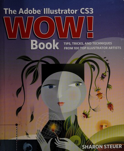 Sharon Steuer: The Adobe Illustrator CS3 WOW! book (2008, Peachpit Press)