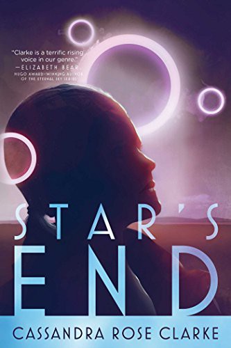 Cassandra Rose Clarke: Star's End (Paperback, 2017, Gallery / Saga Press)