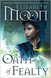 Elizabeth Moon: Oath of fealty (2010, Ballantine Books)
