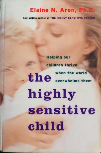 Elaine Aron: The Highly Sensitive Child (Paperback, 2002, Broadway)