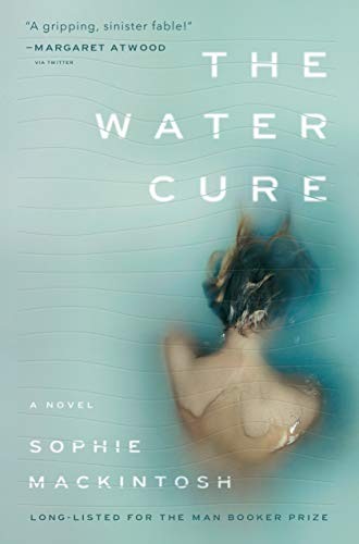 Sophie Mackintosh: The Water Cure (Hardcover, 2019, Doubleday)