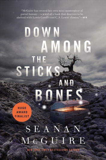 Seanan McGuire: Down among the sticks and bones (EBook, 2017, Tordotcom)