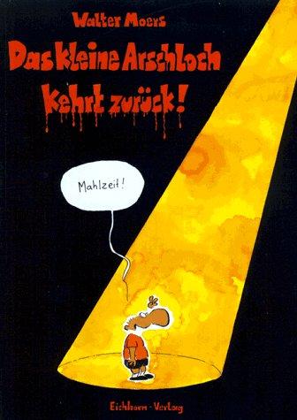 Walter Moers: Das kleine Arschloch kehrt zurück! (Hardcover, German language, 1991, Eichborn)
