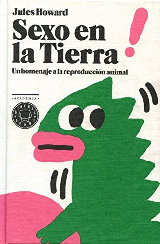 Pablo Álvarez Ellacuria, Samantha Taylor, Antonio Ladrillo, Jules Howard: Sexo en la Tierra (Hardcover, 2015, Blackie Books)