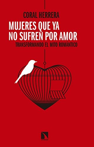 Coral Herrera Gómez: Mujeres que ya no sufren por amor (Paperback, 2018, Los Libros de la Catarata)