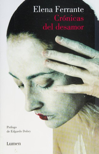 Elena Ferrante: Crónicas del desamor (Spanish language, 2016, Lumen)