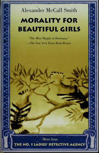 Alexander McCall Smith: Morality for beautiful girls (2002, Anchor Books)