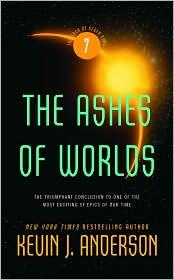 Kevin J. Anderson: The Ashes of Worlds (Saga of the Seven Suns #7) (Paperback, 2009, Orbit)