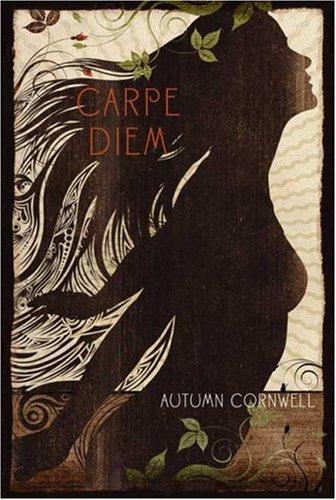 Autumn Cornwell: Carpe Diem (Hardcover, 2007, Feiwel & Friends)
