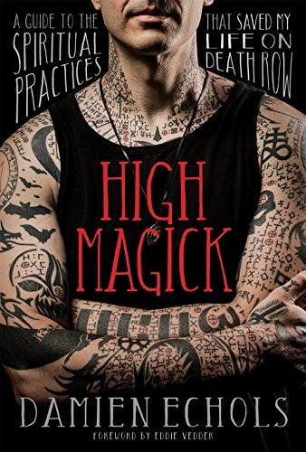 Damien Echols: High Magick (2018, Sounds True)