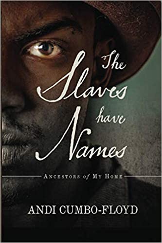 Andi Cumbo-Floyd: The Slaves Have Names (Paperback, CreateSpace Independent Publishing Platform)