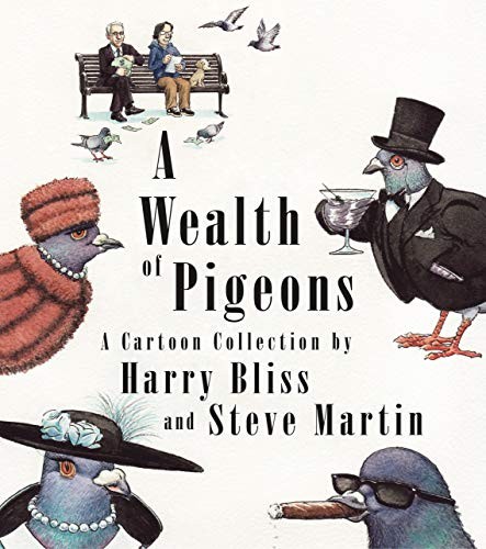 Harry Bliss, Steve Martin: A Wealth of Pigeons (Hardcover, 2020, Celadon Books)