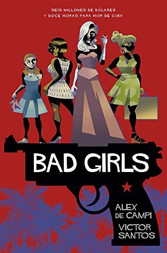Alex De Campi, Victor Santos: Bad Girls (Hardcover, 2019, NORMA EDITORIAL, S.A.)