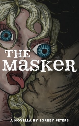 Torrey Peters: The Masker (Paperback, CreateSpace Independent Publishing Platform)