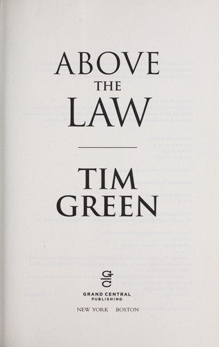 Tim Green: Above the law (2009, Grand Central Pub.)